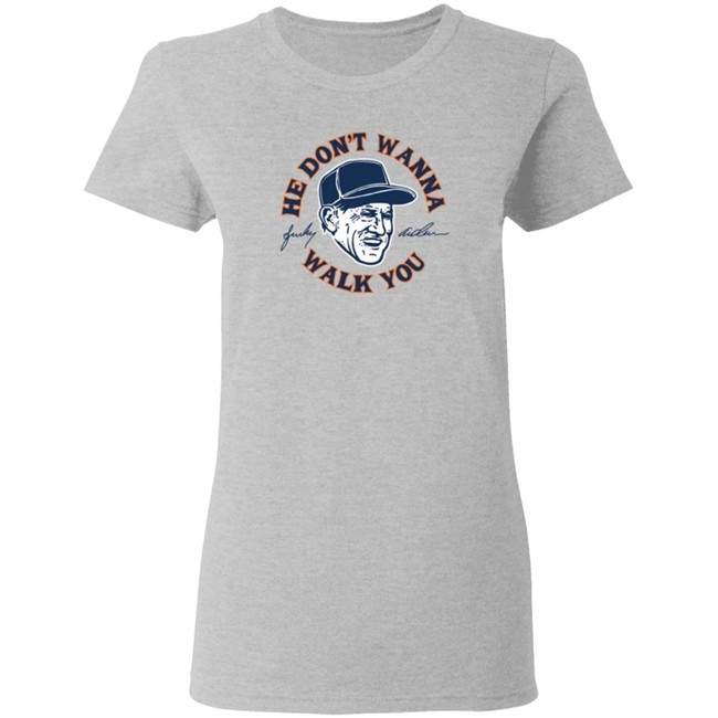 Sparky Anderson He Don't Wanna Walk You T Shirt Sparky Anderson He Don't Wanna Walk You T Shirt