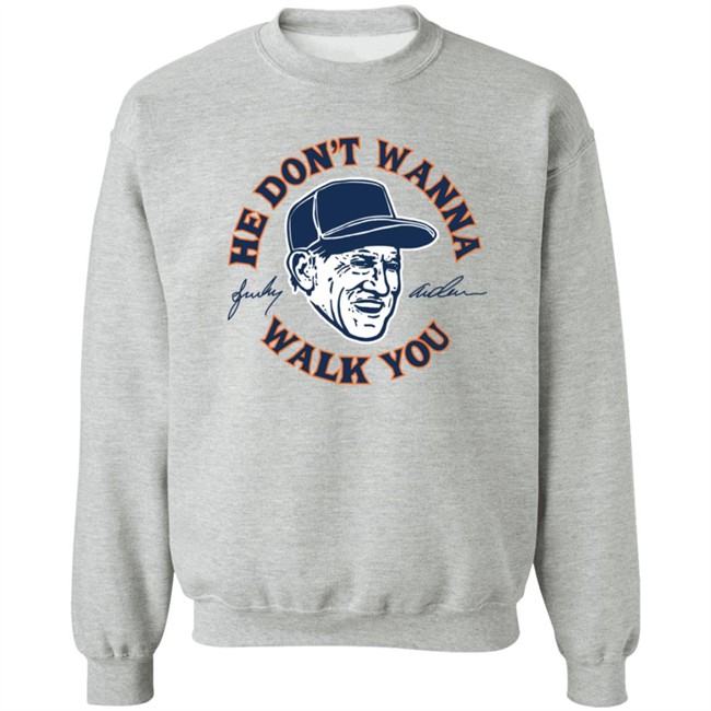 Sparky Anderson He Don't Wanna Walk You T Shirt Sparky Anderson He Don't Wanna Walk You T Shirt