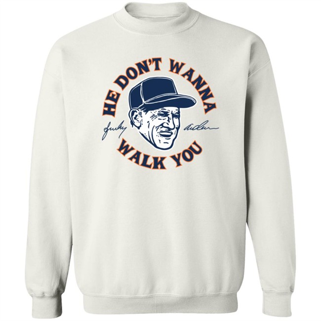Sparky Anderson He Don't Wanna Walk You T Shirt Sparky Anderson He Don't Wanna Walk You T Shirt