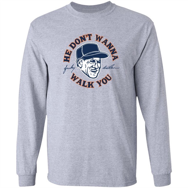 Sparky Anderson He Don't Wanna Walk You T Shirt