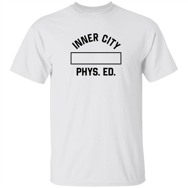 Honer The Gift Inner City Phys Ed T Shirt