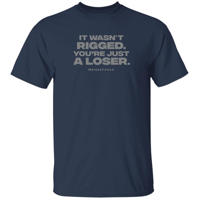 Meidastouch Store It Wasn't Rigged T Shirt Meidastouch Store It Wasn't Rigged T Shirt