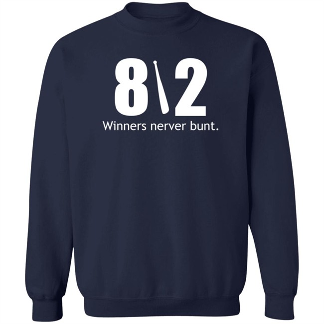 812 hoops winners never bunt t shirt 812 hoops winners never bunt t shirt