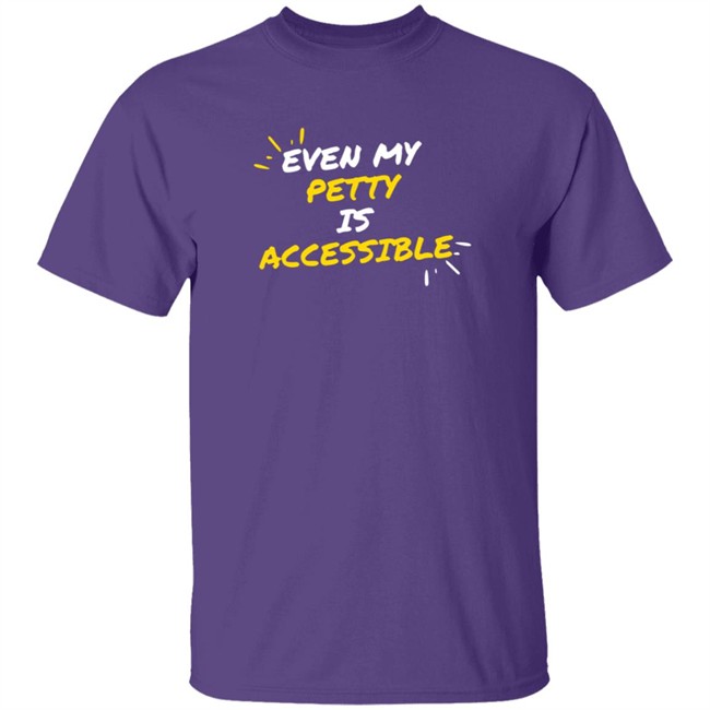 leslie mac even my petty is accessible t shirt