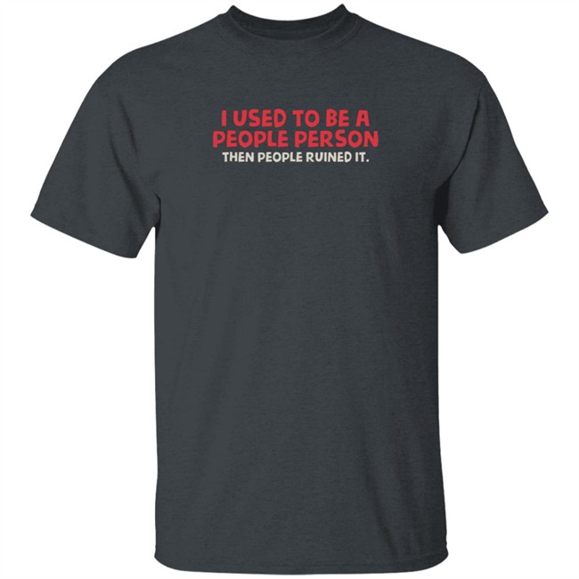 i used to be a people person t shirt i used to be a people person t shirt