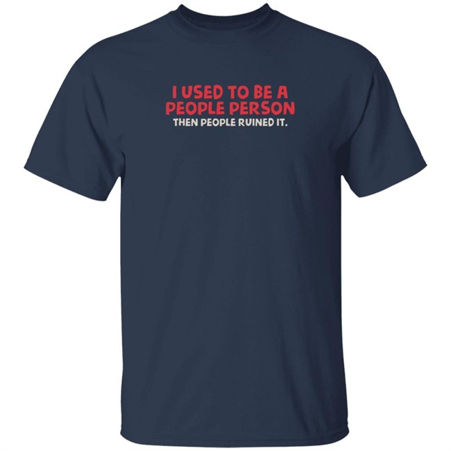 i used to be a people person t shirt i used to be a people person t shirt