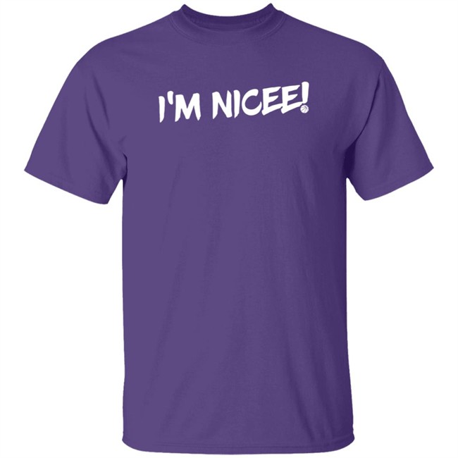 maxisnicee i'm nicee t shirt maxisnicee i'm nicee t shirt