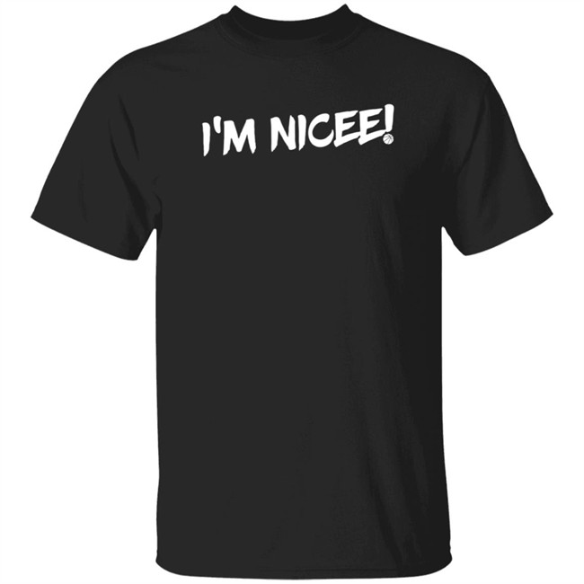 maxisnicee i'm nicee t shirt maxisnicee i'm nicee t shirt