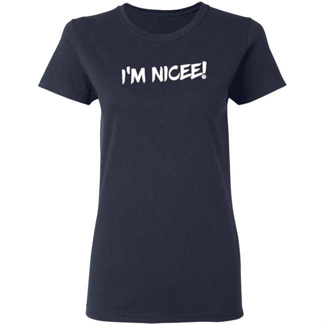 maxisnicee i'm nicee t shirt maxisnicee i'm nicee t shirt