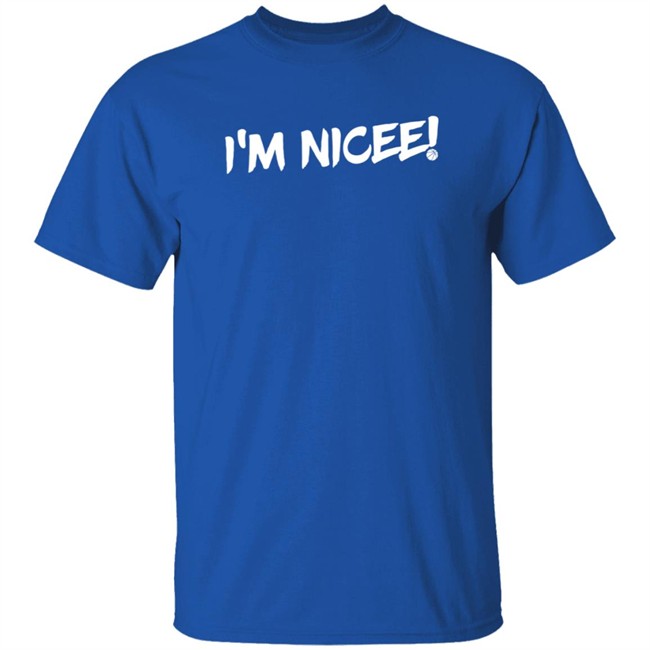 maxisnicee i'm nicee t shirt maxisnicee i'm nicee t shirt