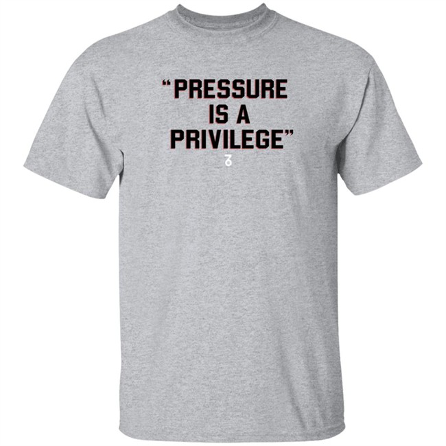 the seven six pressure is a privilege t shirt the seven six pressure is a privilege t shirt