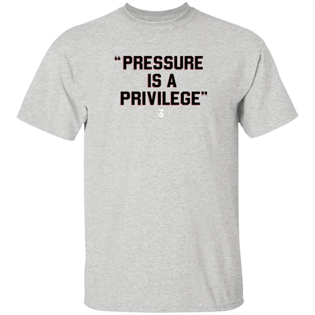 the seven six pressure is a privilege t shirt the seven six pressure is a privilege t shirt