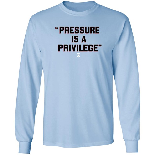 the seven six pressure is a privilege t shirt the seven six pressure is a privilege t shirt
