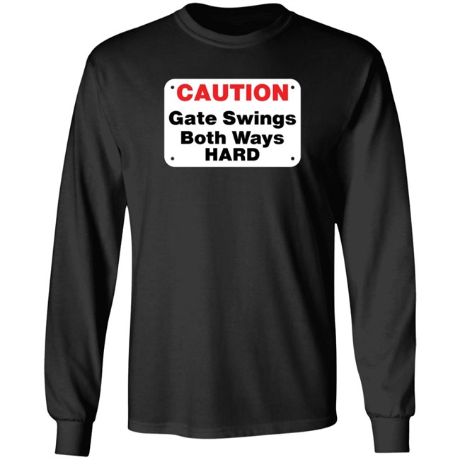 caution gate swings both ways hard t shirt
