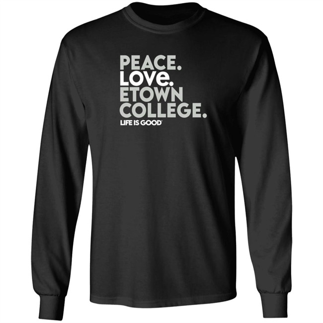 peace love etown college life is good t shirt