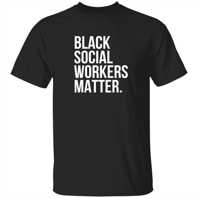 alexandrea lanayee black social workers matter t shirt alexandrea lanayee black social workers matter t shirt