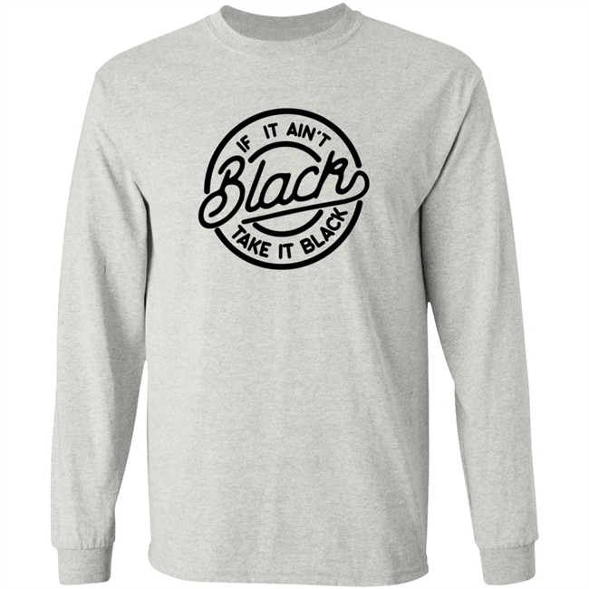 quit touching ish if it ain't black take it back t shirt