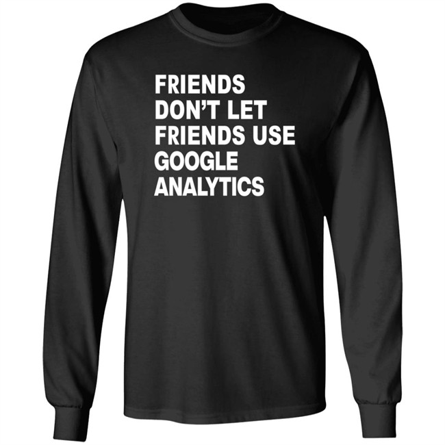 paul friends don't let friends use google analytics t shirt