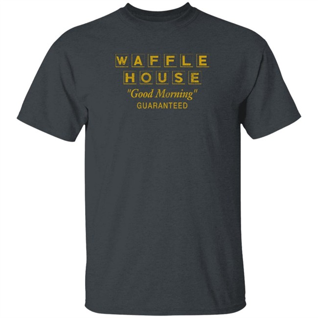 ufc waffle house good morning guaranteed t shirt ufc waffle house good morning guaranteed t shirt