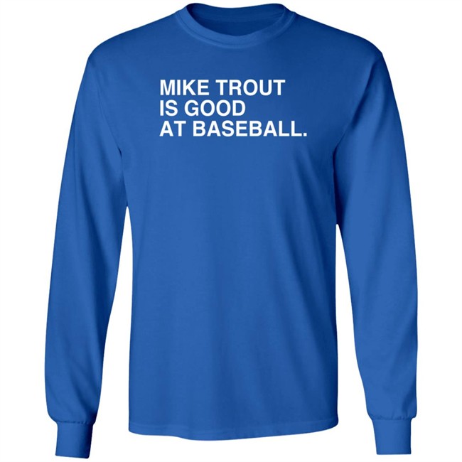 obvious shirts mike trout is good at baseball t shirt obvious shirts mike trout is good at baseball t shirt