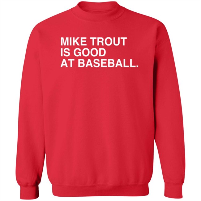 obvious shirts mike trout is good at baseball t shirt obvious shirts mike trout is good at baseball t shirt