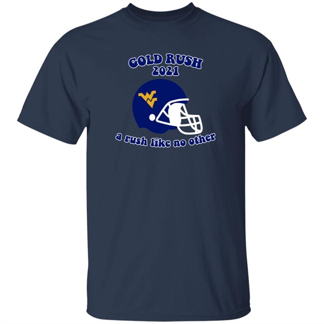 west virginia gold rush 2021 a rush like no other t shirt west virginia gold rush 2021 a rush like no other t shirt