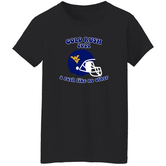 west virginia gold rush 2021 a rush like no other t shirt west virginia gold rush 2021 a rush like no other t shirt