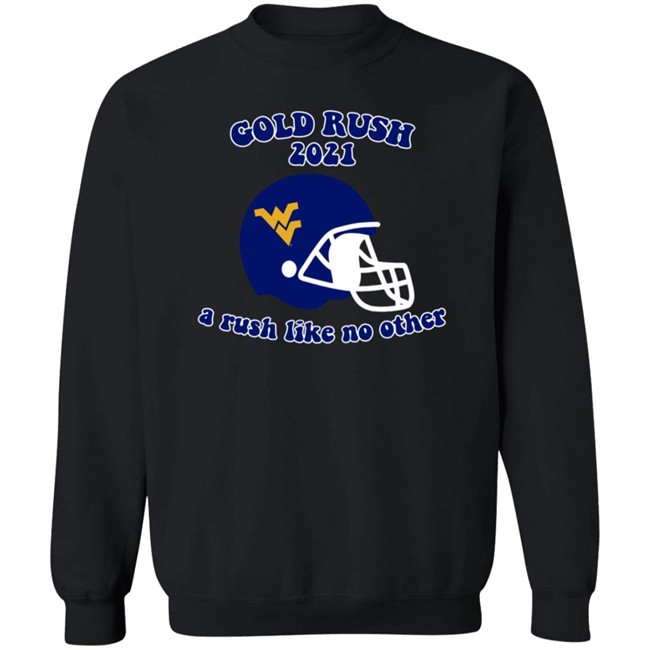 west virginia gold rush 2021 a rush like no other t shirt west virginia gold rush 2021 a rush like no other t shirt