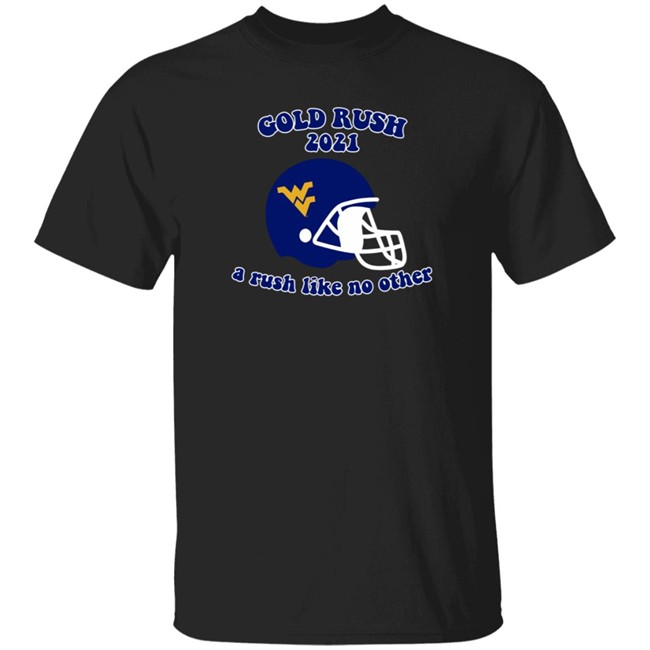 west virginia gold rush 2021 a rush like no other t shirt west virginia gold rush 2021 a rush like no other t shirt