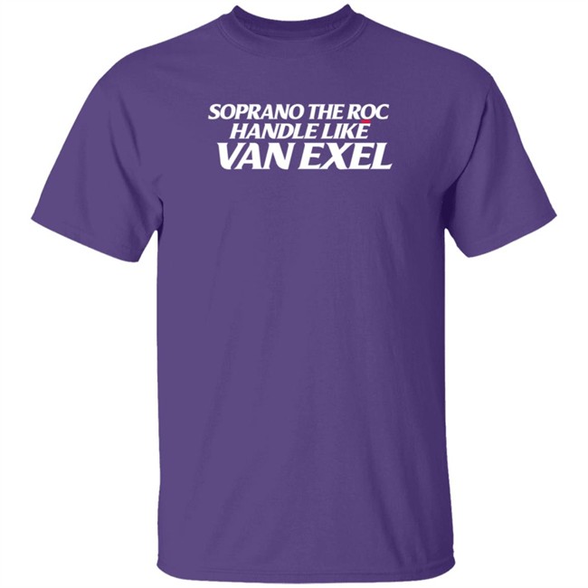 alex meacham soprano the roc handle like van exel t shirt alex meacham soprano the roc handle like van exel t shirt