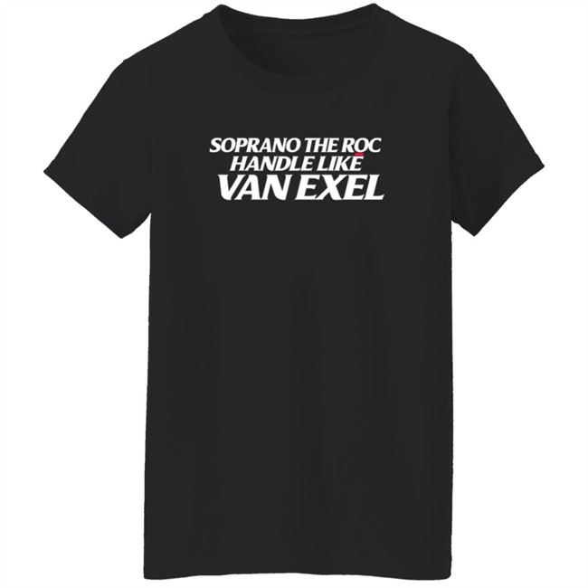 alex meacham soprano the roc handle like van exel t shirt alex meacham soprano the roc handle like van exel t shirt