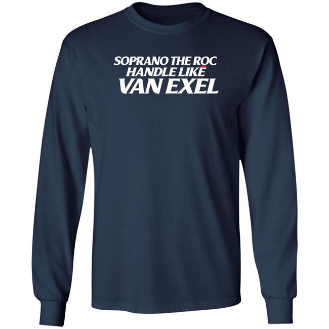 alex meacham soprano the roc handle like van exel t shirt alex meacham soprano the roc handle like van exel t shirt