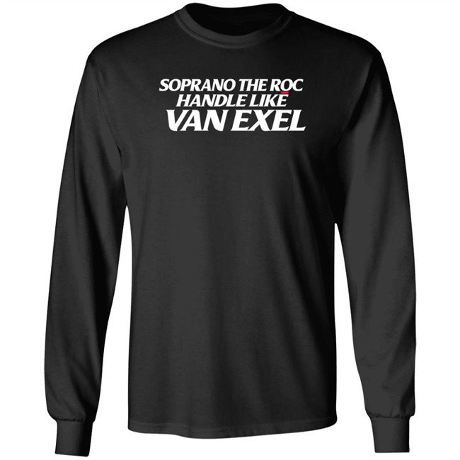 alex meacham soprano the roc handle like van exel t shirt