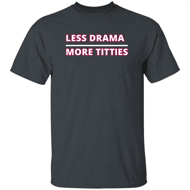 crypto kristal apparel less drama more titties t shirt crypto kristal apparel less drama more titties t shirt