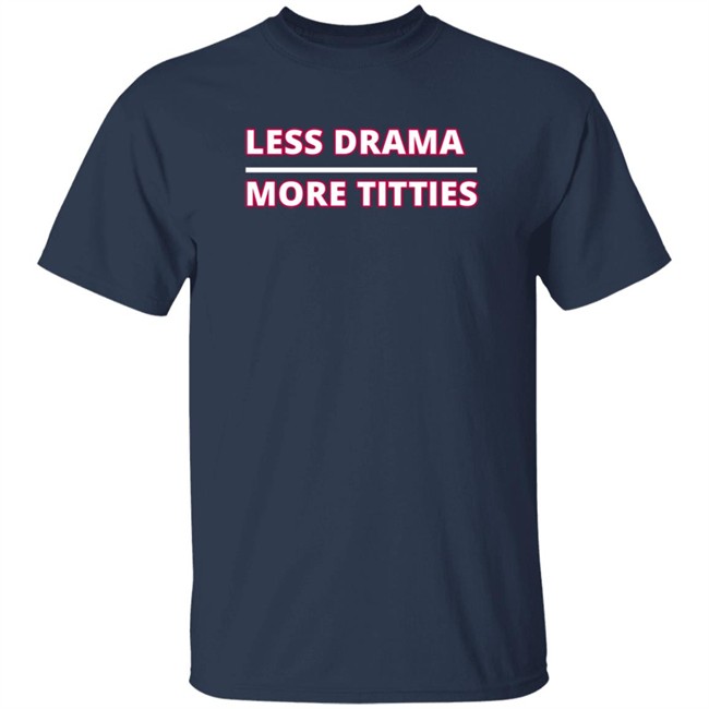 crypto kristal apparel less drama more titties t shirt crypto kristal apparel less drama more titties t shirt