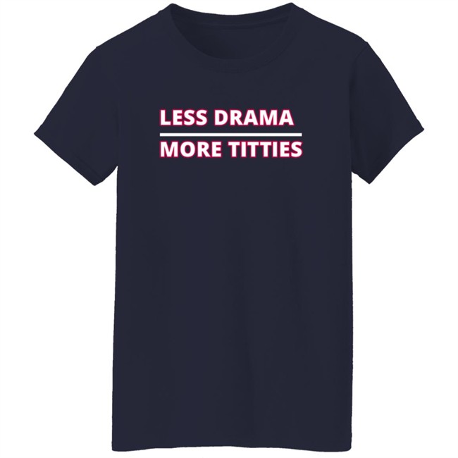 crypto kristal apparel less drama more titties t shirt crypto kristal apparel less drama more titties t shirt