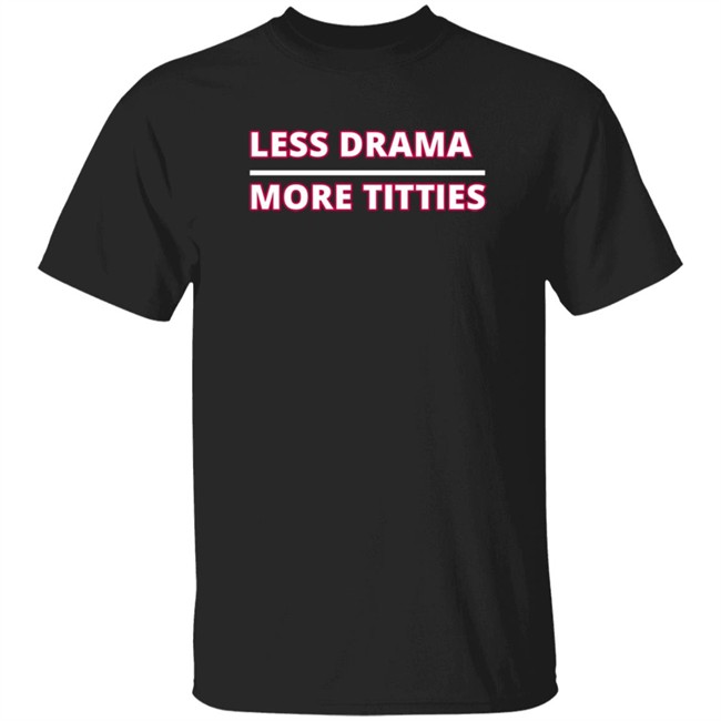 crypto kristal apparel less drama more titties t shirt crypto kristal apparel less drama more titties t shirt
