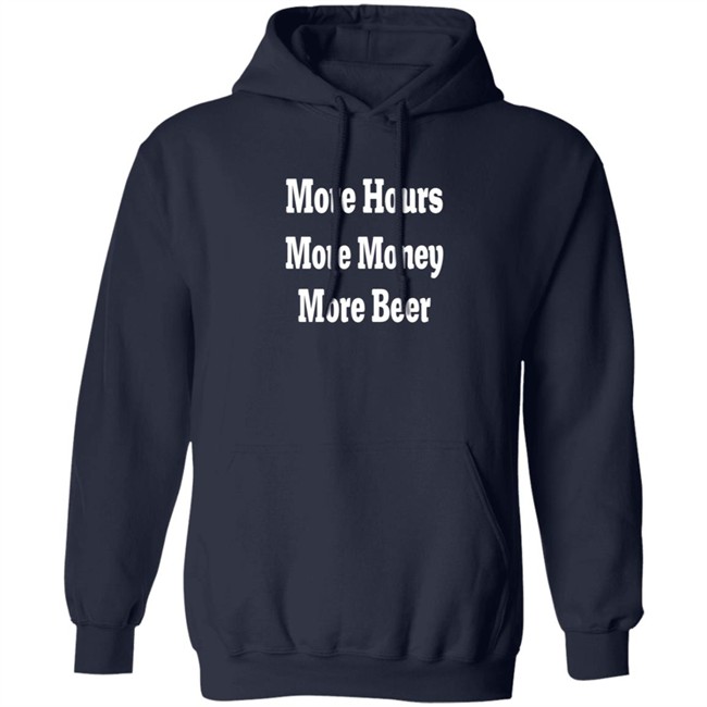 adam chrabaszcz more hours more money more beer t shirt adam chrabaszcz more hours more money more beer t shirt