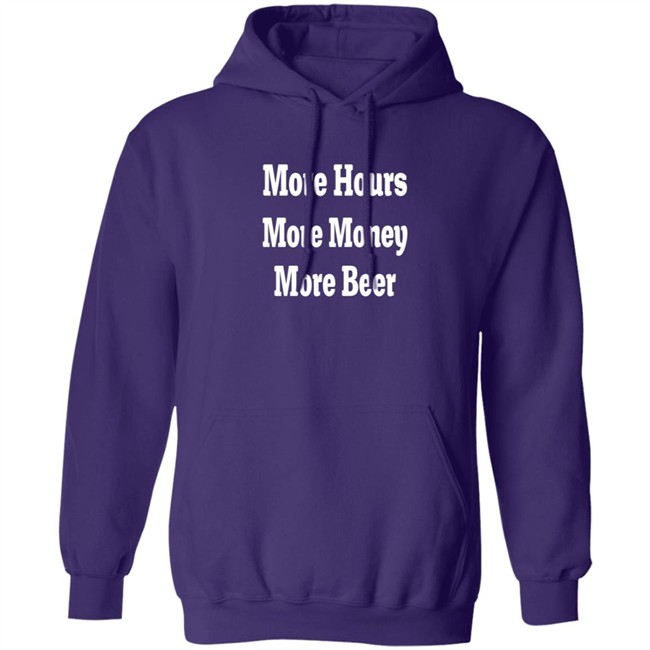 adam chrabaszcz more hours more money more beer t shirt adam chrabaszcz more hours more money more beer t shirt