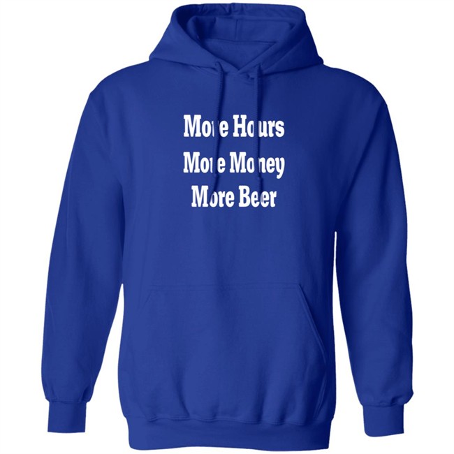 adam chrabaszcz more hours more money more beer t shirt adam chrabaszcz more hours more money more beer t shirt