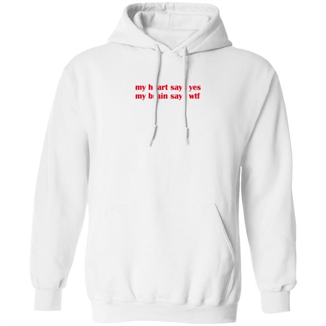 feelstxts my heart says yes my brain says wtf t shirt feelstxts my heart says yes my brain says wtf t shirt