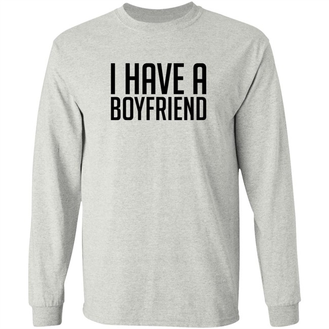 i have a boyfriend t shirt