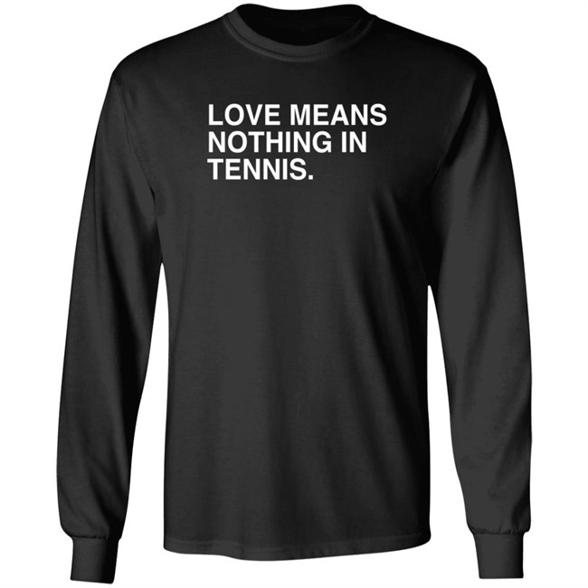 obvious shirts love means nothing in tennis t shirt