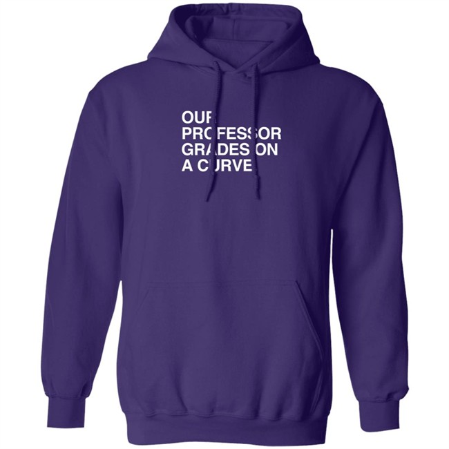 obvious shirts our professor grades on a curve t shirt obvious shirts our professor grades on a curve t shirt