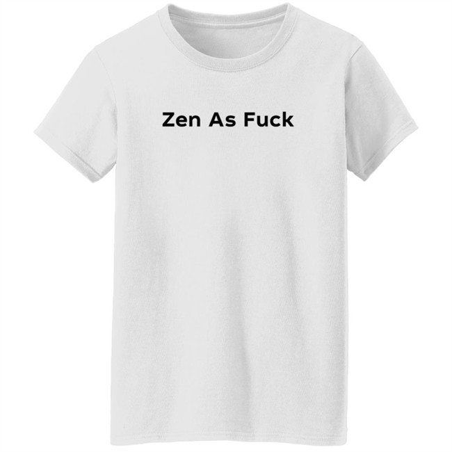 lauren beldi zen as fuck t shirt lauren beldi zen as fuck t shirt