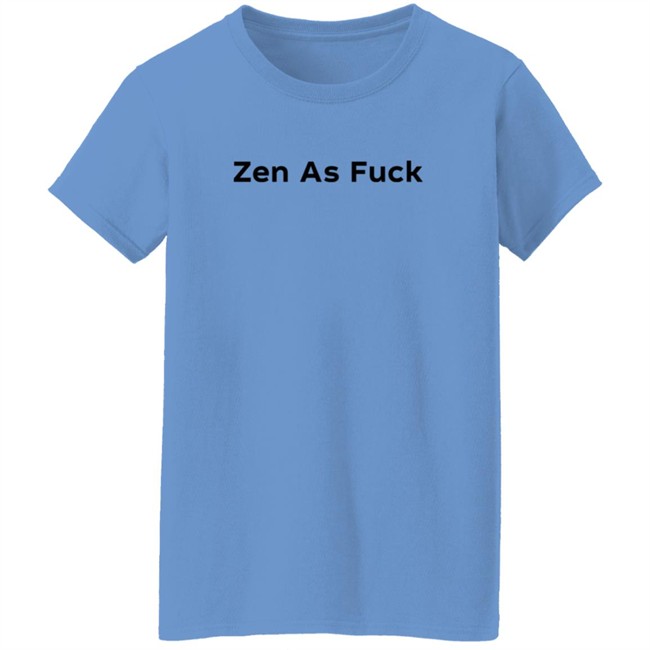 lauren beldi zen as fuck t shirt lauren beldi zen as fuck t shirt
