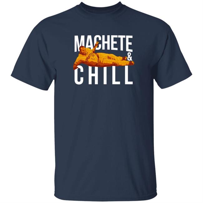 Apollohou Merch Machete And Chill Tee Shirt Machete Maldonado Loan - Apollohou Merch Machete And Chill Tee Shirt Machete Maldonado