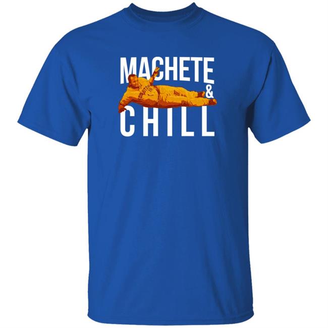 Apollohou Merch Machete And Chill Tee Shirt Machete Maldonado Loan - Apollohou Merch Machete And Chill Tee Shirt Machete Maldonado