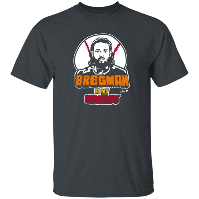 BreakingT Bregman Is My Homeboy T Shirt Loan - BreakingT Bregman Is My Homeboy T Shirt