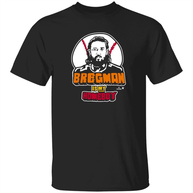 BreakingT Bregman Is My Homeboy T Shirt Loan - BreakingT Bregman Is My Homeboy T Shirt